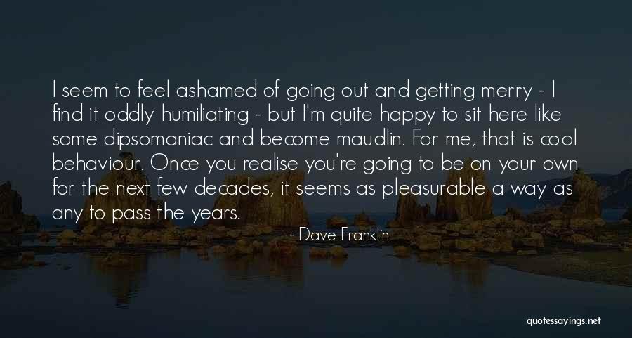 Humiliating Quotes By Dave Franklin Humiliating Quotes By Dave Franklin