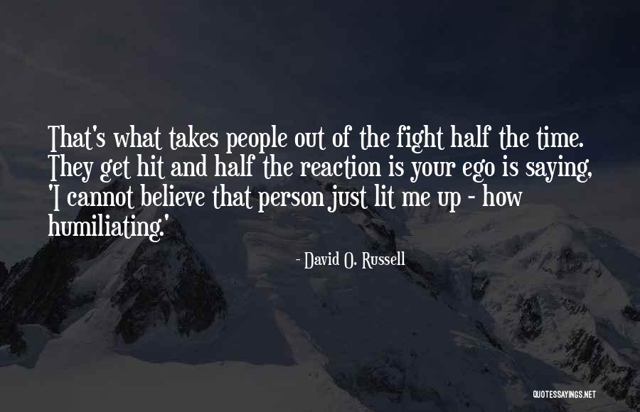 Humiliating Quotes By David O. Russell Humiliating Quotes By David O. Russell