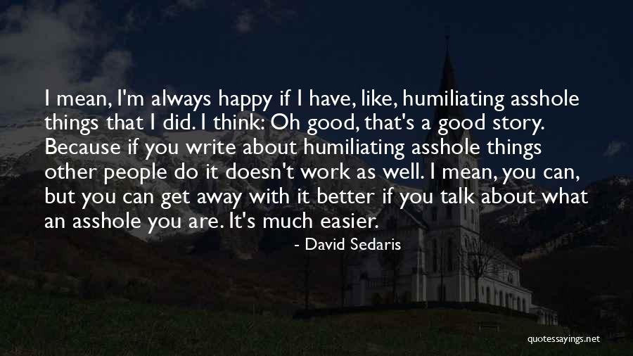 Humiliating Quotes By David Sedaris Humiliating Quotes By David Sedaris