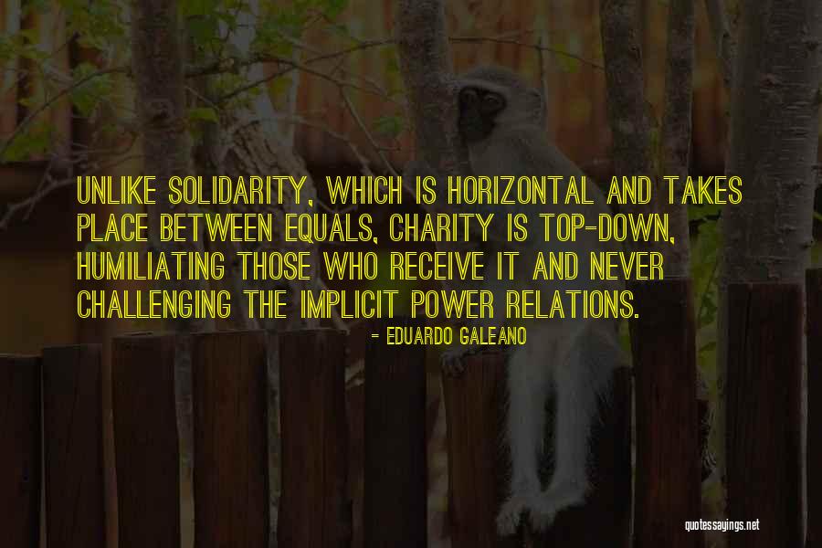 Humiliating Quotes By Eduardo Galeano Humiliating Quotes By Eduardo Galeano