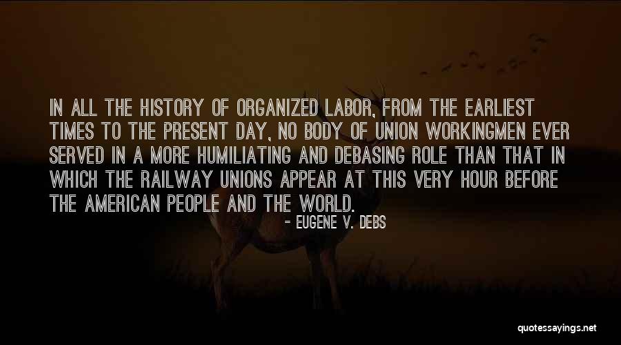 Humiliating Quotes By Eugene V. Debs Humiliating Quotes By Eugene V. Debs