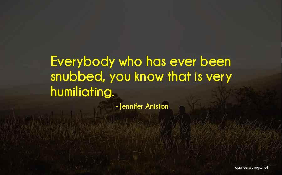 Humiliating Quotes By Jennifer Aniston