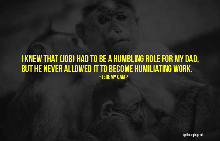 Humiliating Quotes By Jeremy Camp Humiliating Quotes By Jeremy Camp