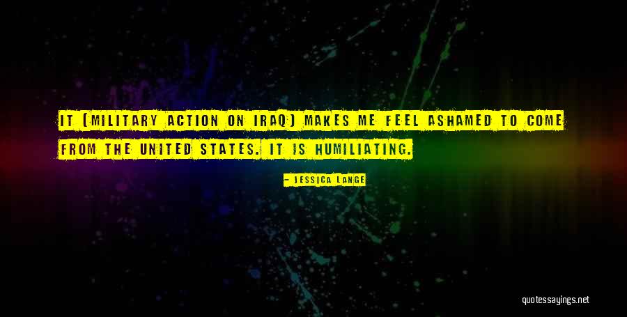 Humiliating Quotes By Jessica Lange Humiliating Quotes By Jessica Lange