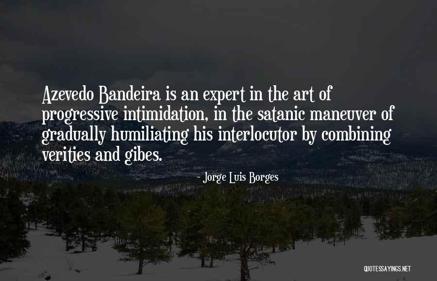 Humiliating Someone Quotes By Jorge Luis Borges