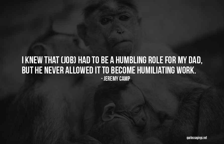 Humiliating Yourself Quotes By Jeremy Camp Humiliating Yourself Quotes By Jeremy Camp