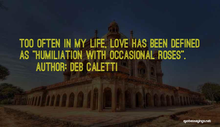 Humiliation In Love Quotes By Deb Caletti