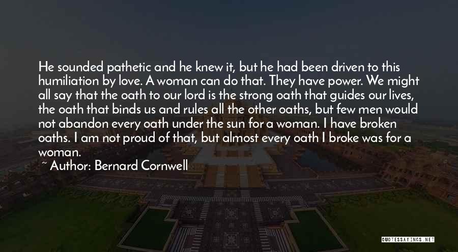 Humiliation Love Quotes By Bernard Cornwell