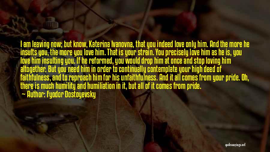 Humiliation Love Quotes By Fyodor Dostoyevsky