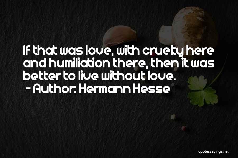 Humiliation Love Quotes By Hermann Hesse