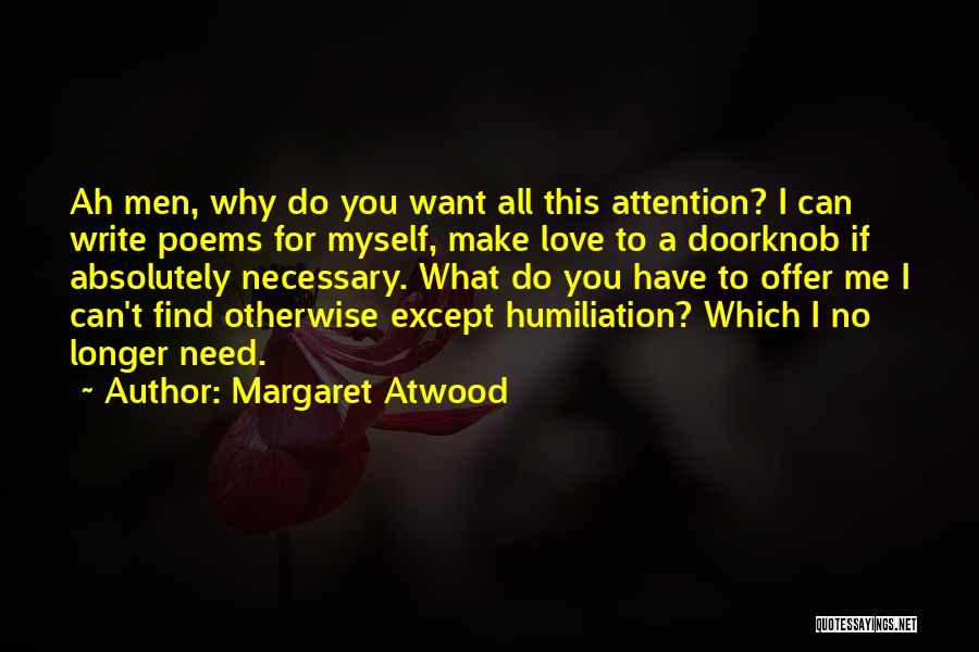 Humiliation Love Quotes By Margaret Atwood