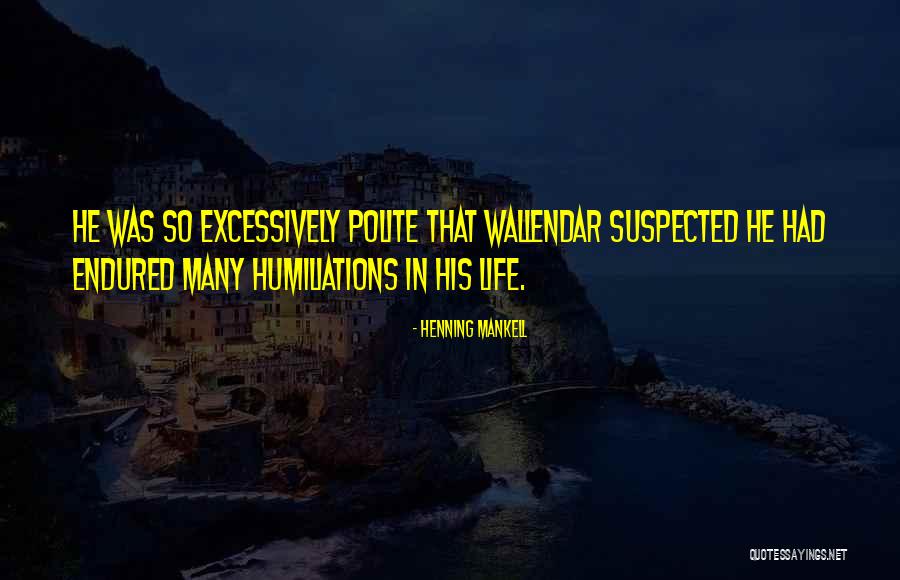 Humiliations Quotes By Henning Mankell Humiliations Quotes By Henning Mankell