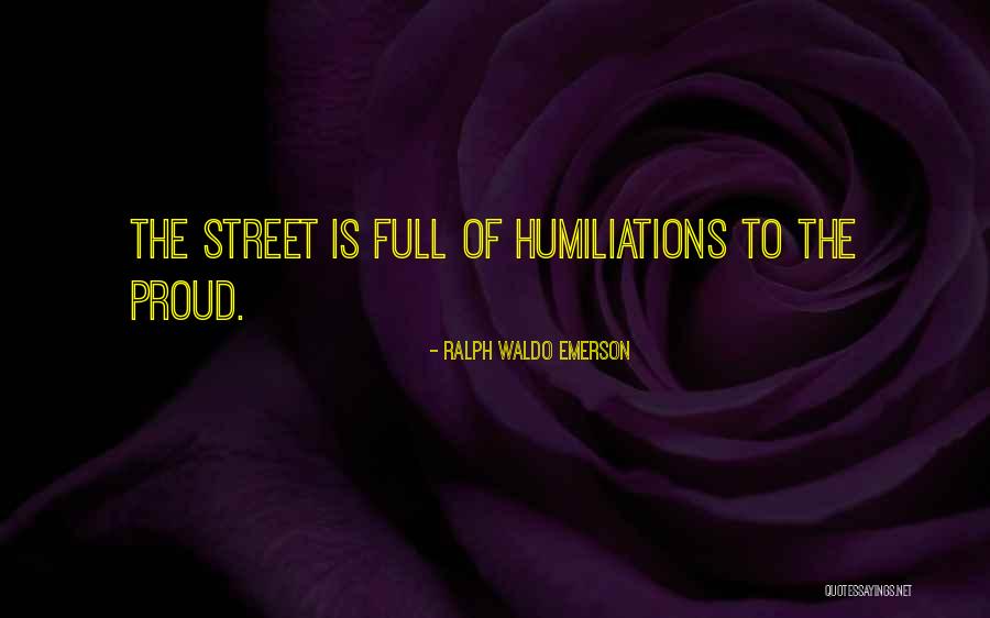 Humiliations Quotes By Ralph Waldo Emerson Humiliations Quotes By Ralph Waldo Emerson