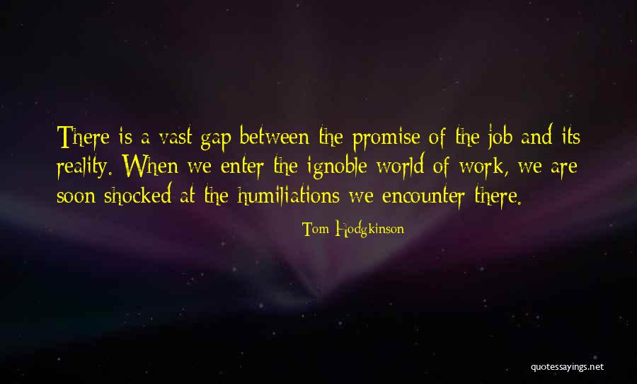 Humiliations Quotes By Tom Hodgkinson Humiliations Quotes By Tom Hodgkinson
