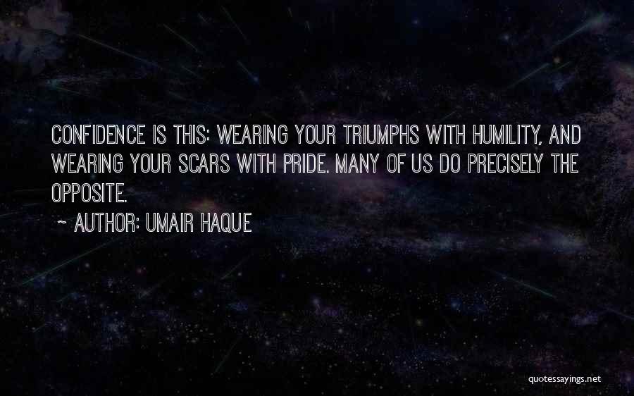 Humility And Confidence Quotes By Umair Haque