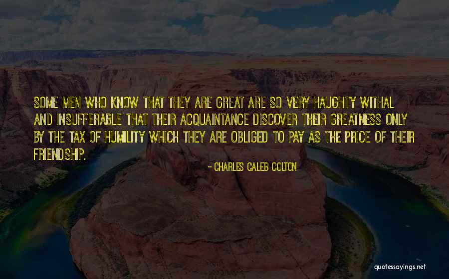 Humility And Friendship Quotes By Charles Caleb Colton Humility And Friendship Quotes By Charles Caleb Colton