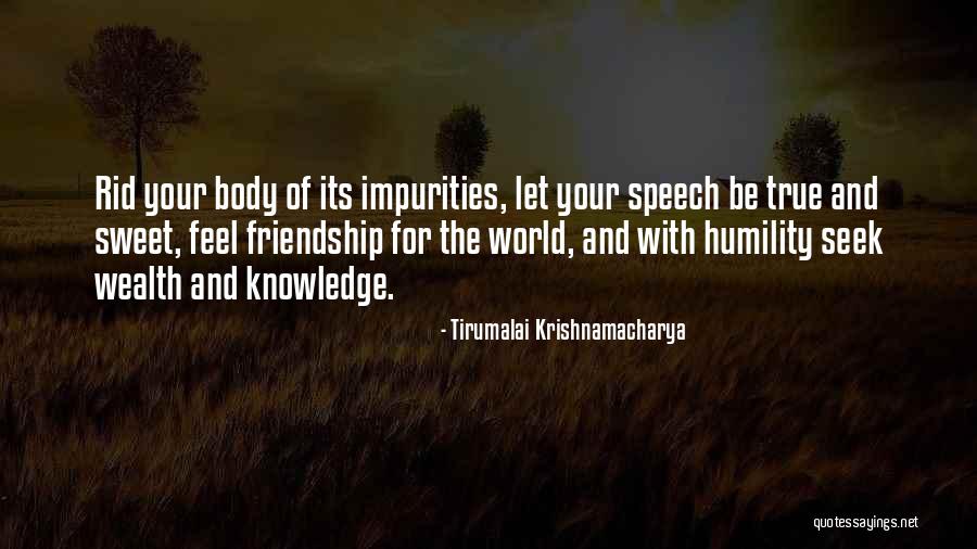 Humility And Friendship Quotes By Tirumalai Krishnamacharya Humility And Friendship Quotes By Tirumalai Krishnamacharya