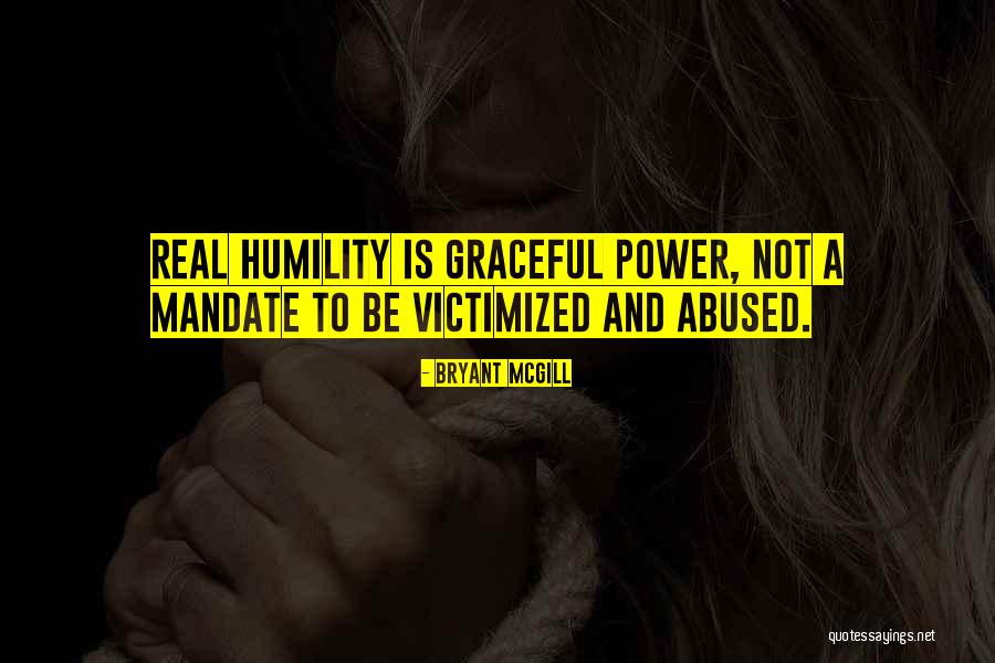 Humility And Grace Quotes By Bryant McGill Humility And Grace Quotes By Bryant McGill
