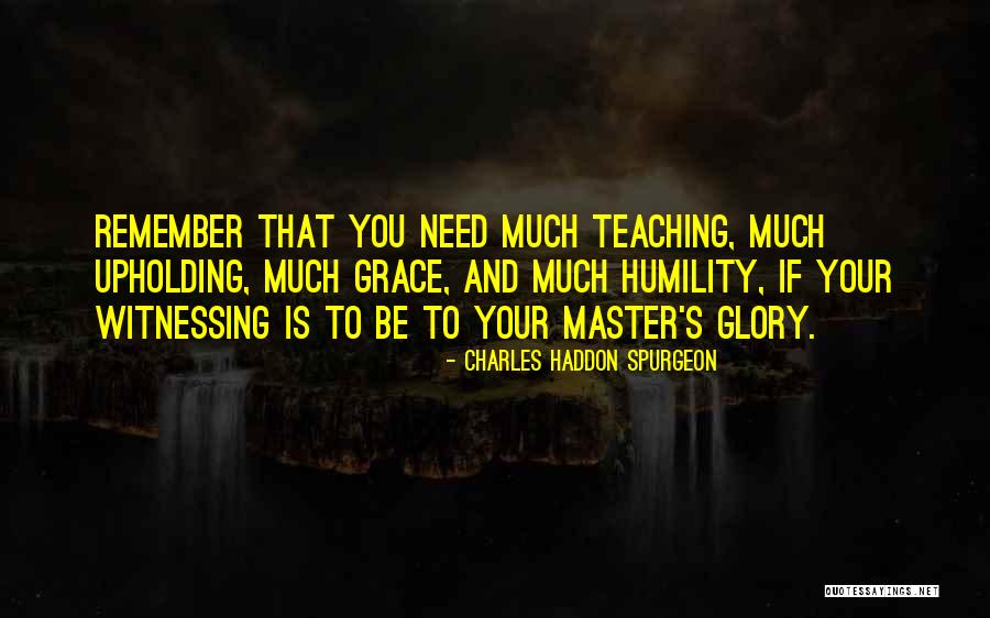 Humility And Grace Quotes By Charles Haddon Spurgeon Humility And Grace Quotes By Charles Haddon Spurgeon
