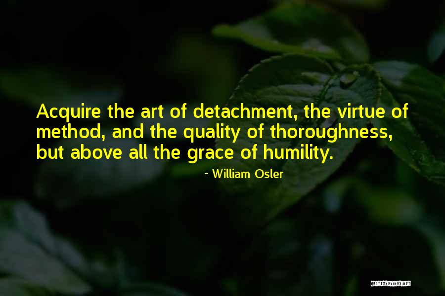 Humility And Grace Quotes By William Osler Humility And Grace Quotes By William Osler