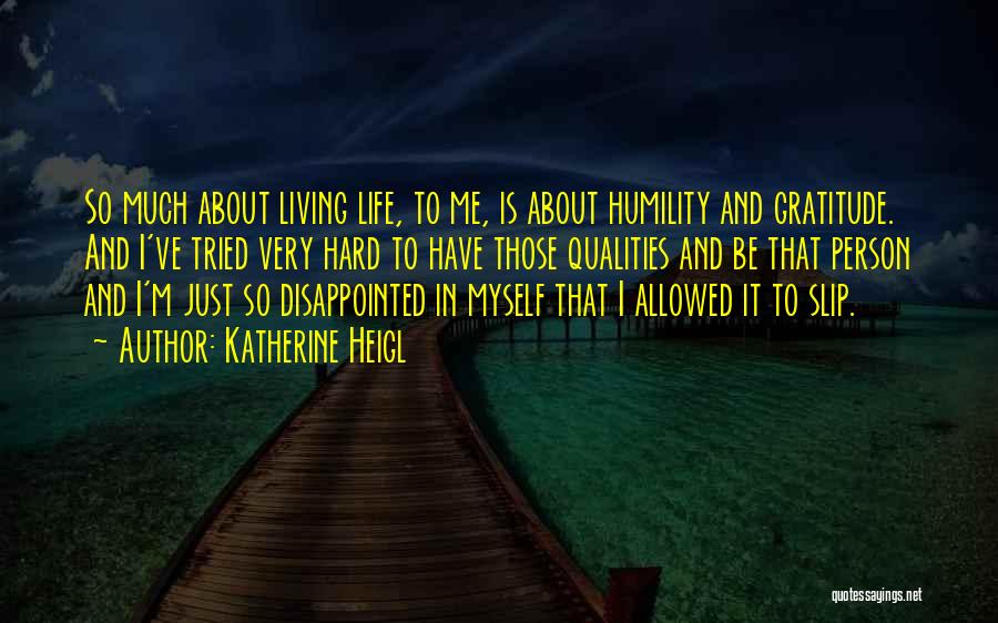 Humility And Gratitude Quotes By Katherine Heigl