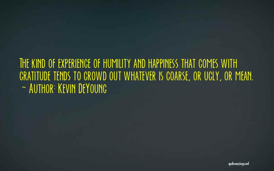 Humility And Gratitude Quotes By Kevin DeYoung