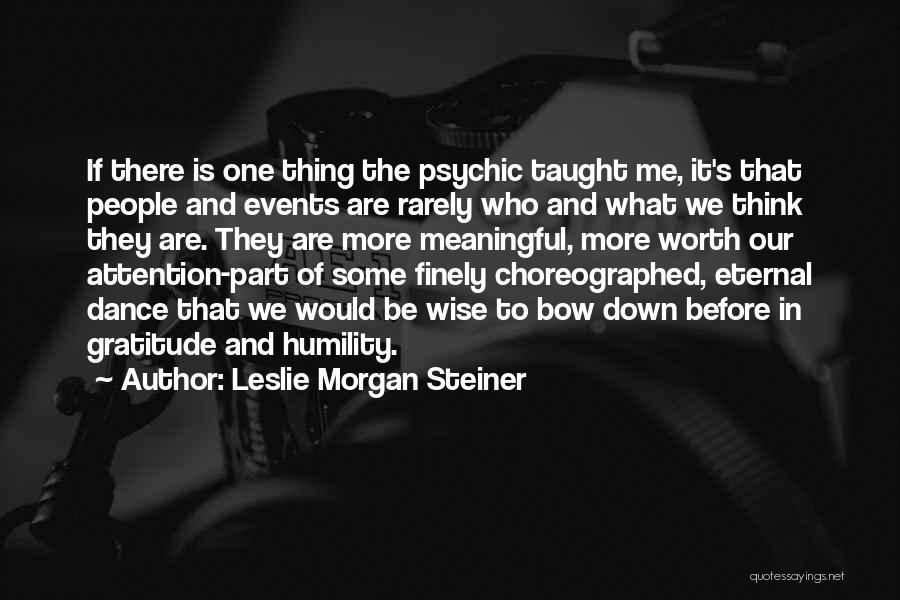 Humility And Gratitude Quotes By Leslie Morgan Steiner