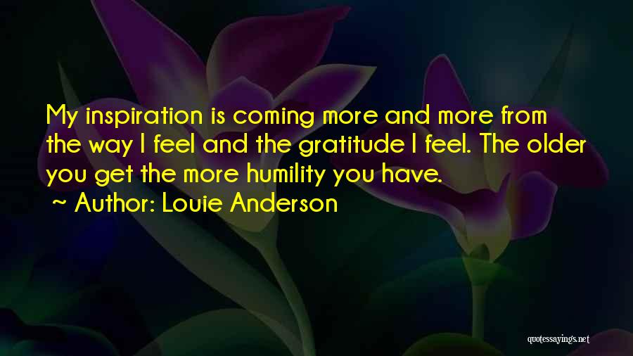 Humility And Gratitude Quotes By Louie Anderson