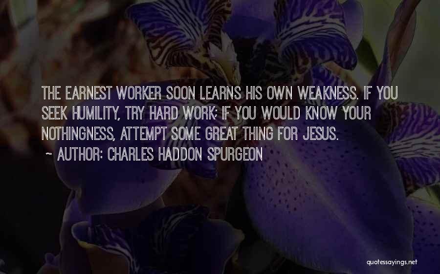 Humility And Hard Work Quotes By Charles Haddon Spurgeon