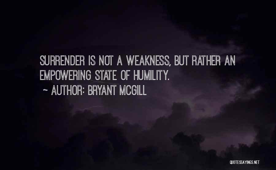 Humility And Humbleness Quotes By Bryant McGill