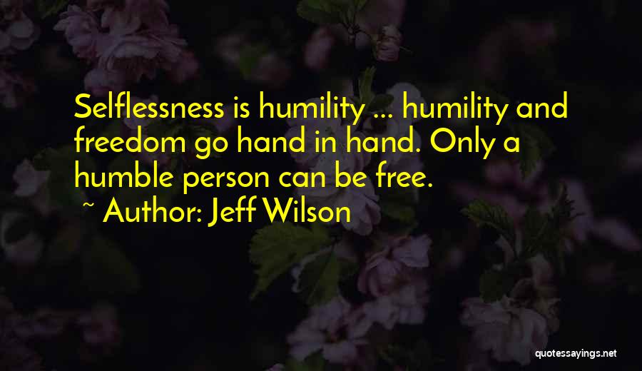 Humility And Humbleness Quotes By Jeff Wilson