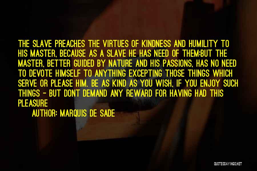 Humility And Kindness Quotes By Marquis De Sade