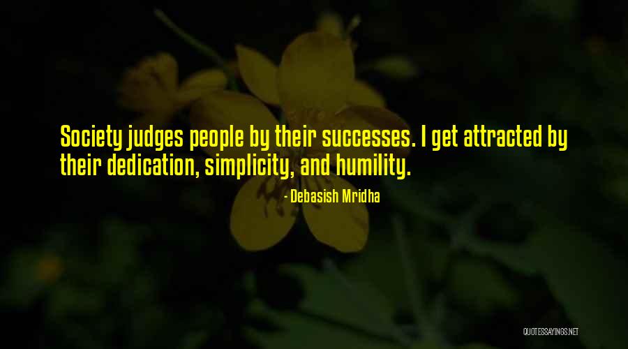 Humility And Simplicity Quotes By Debasish Mridha Humility And Simplicity Quotes By Debasish Mridha