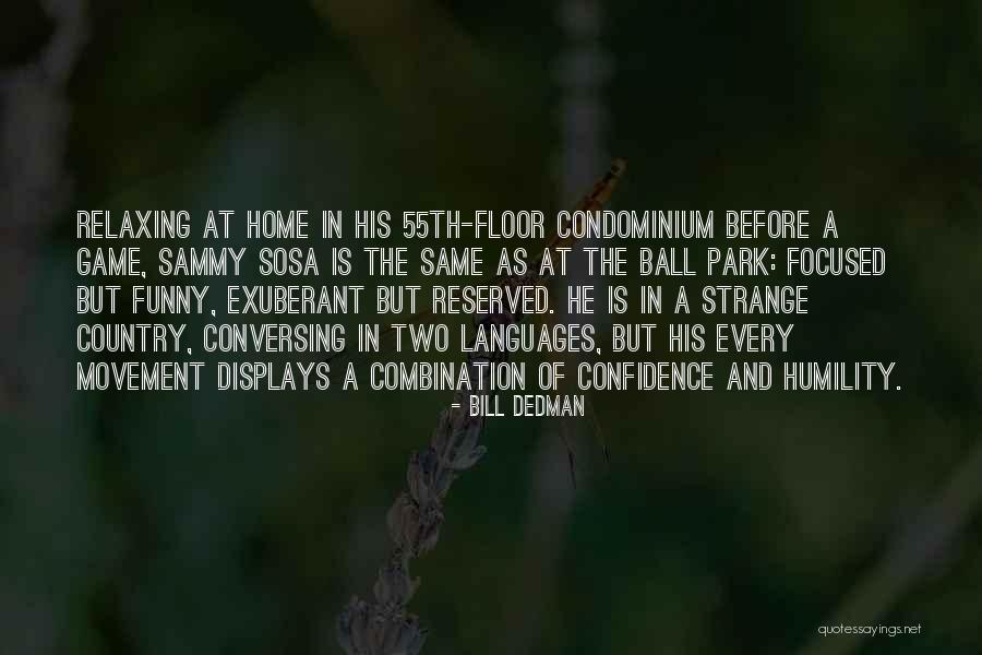 Humility Funny Quotes By Bill Dedman Humility Funny Quotes By Bill Dedman