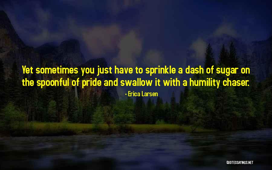 Humility Humorous Quotes By Erica Larsen Humility Humorous Quotes By Erica Larsen