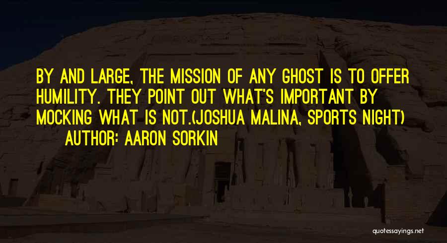 Humility In Sports Quotes By Aaron Sorkin