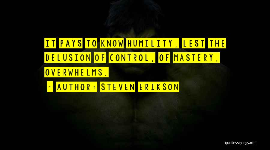 Humility Pays Quotes By Steven Erikson