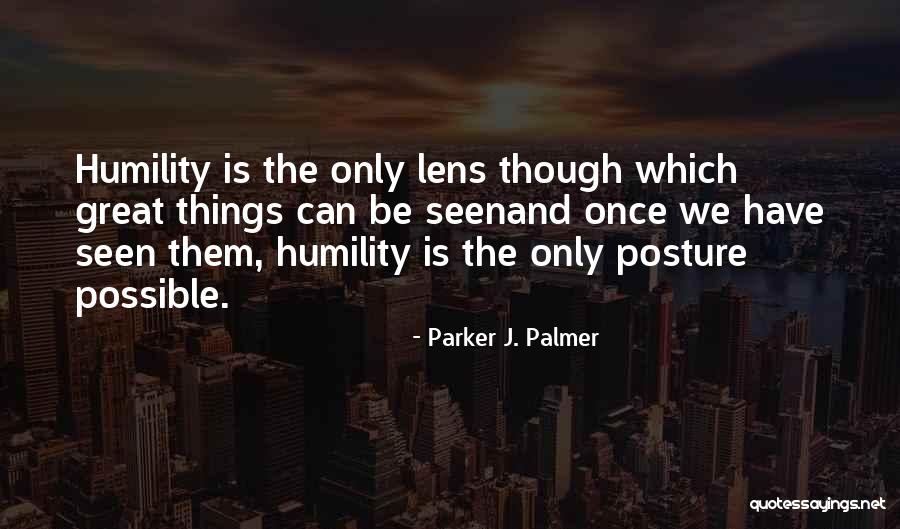 Humility Quotes By Parker J. Palmer Humility Quotes By Parker J. Palmer