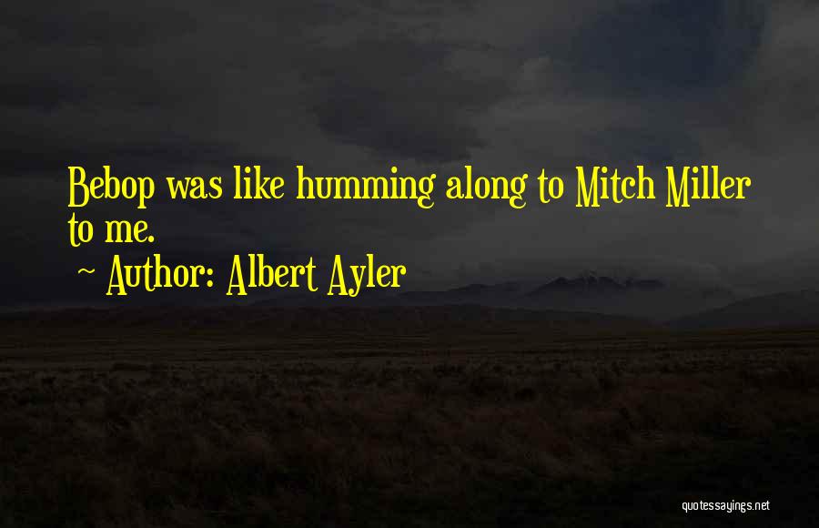 Humming Music Quotes By Albert Ayler