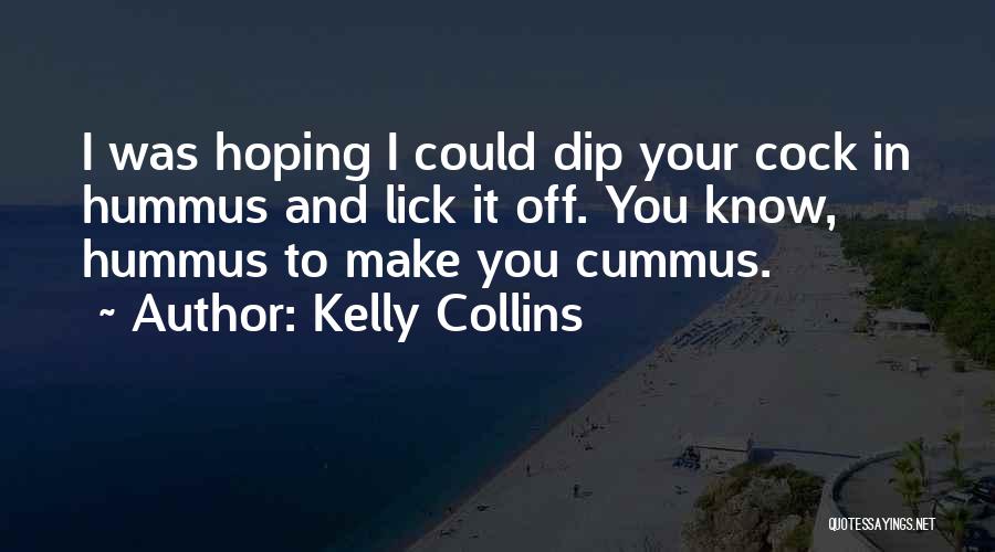 Hummus Quotes By Kelly Collins