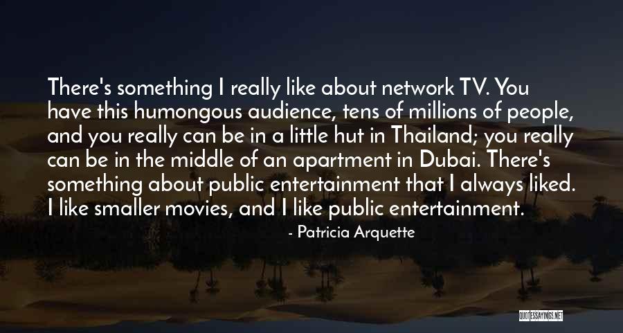 Humongous Entertainment Quotes By Patricia Arquette Humongous Entertainment Quotes By Patricia Arquette