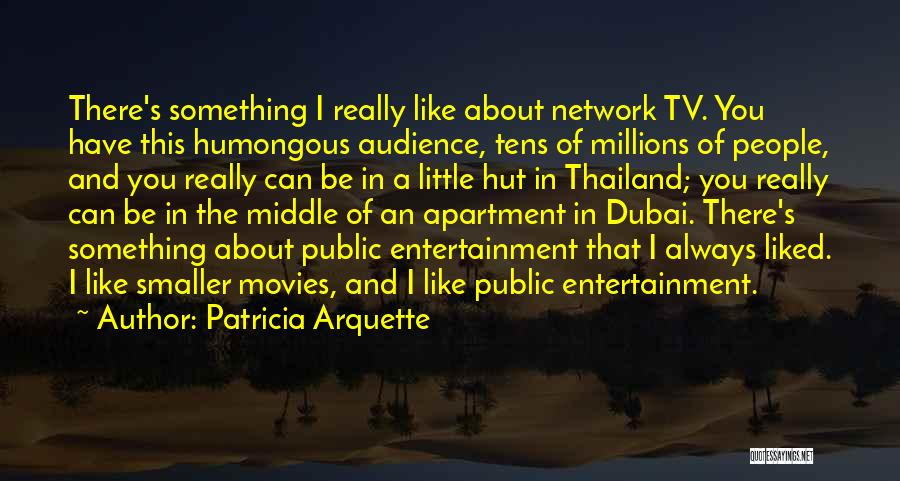 Humongous Quotes By Patricia Arquette