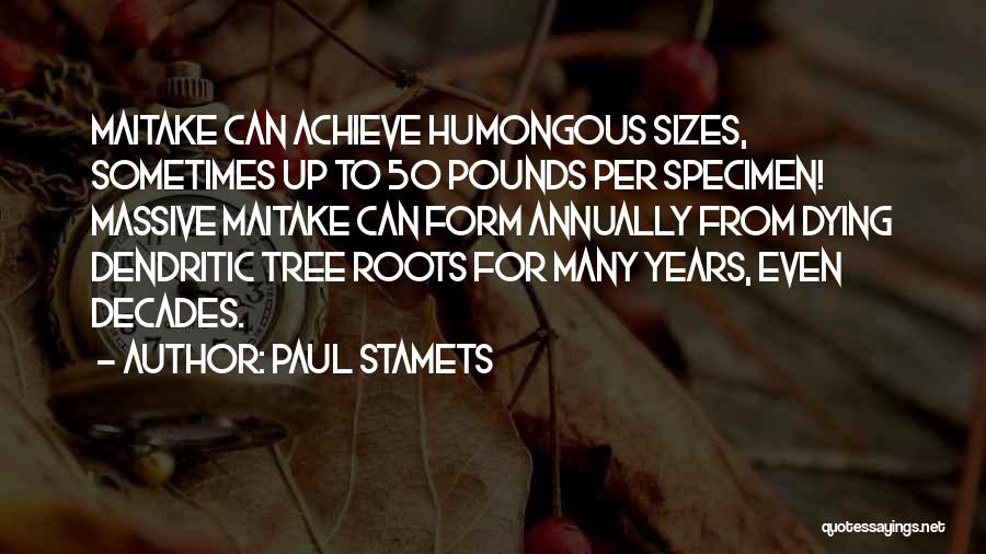 Humongous Quotes By Paul Stamets