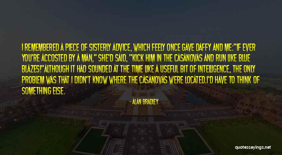 Humor Advice Quotes By Alan Bradley Humor Advice Quotes By Alan Bradley