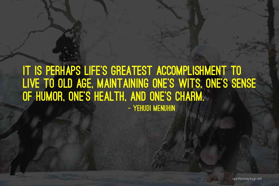Humor Age Quotes By Yehudi Menuhin Humor Age Quotes By Yehudi Menuhin