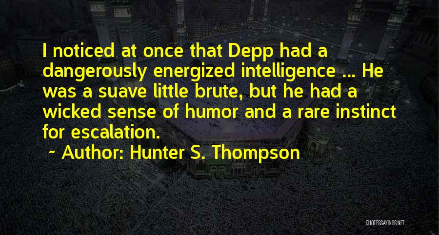 Humor And Intelligence Quotes By Hunter S. Thompson