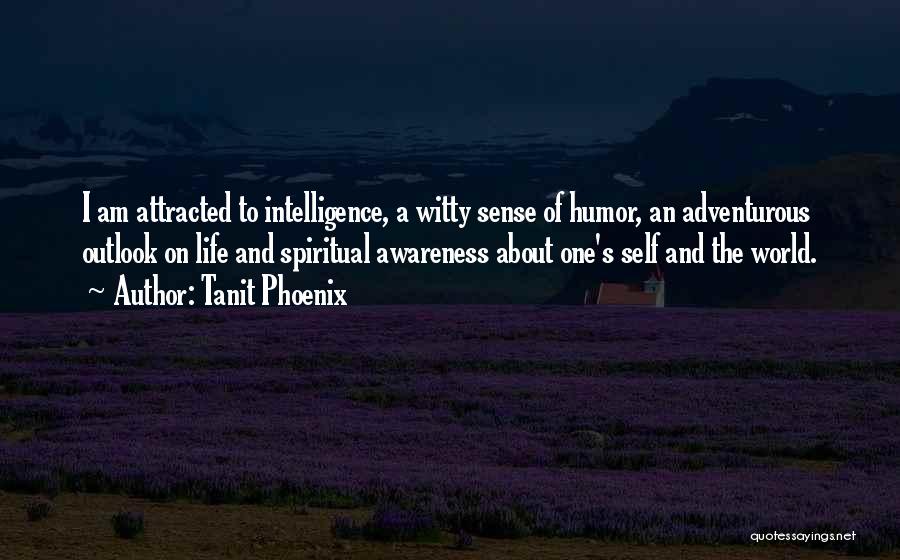 Humor And Intelligence Quotes By Tanit Phoenix