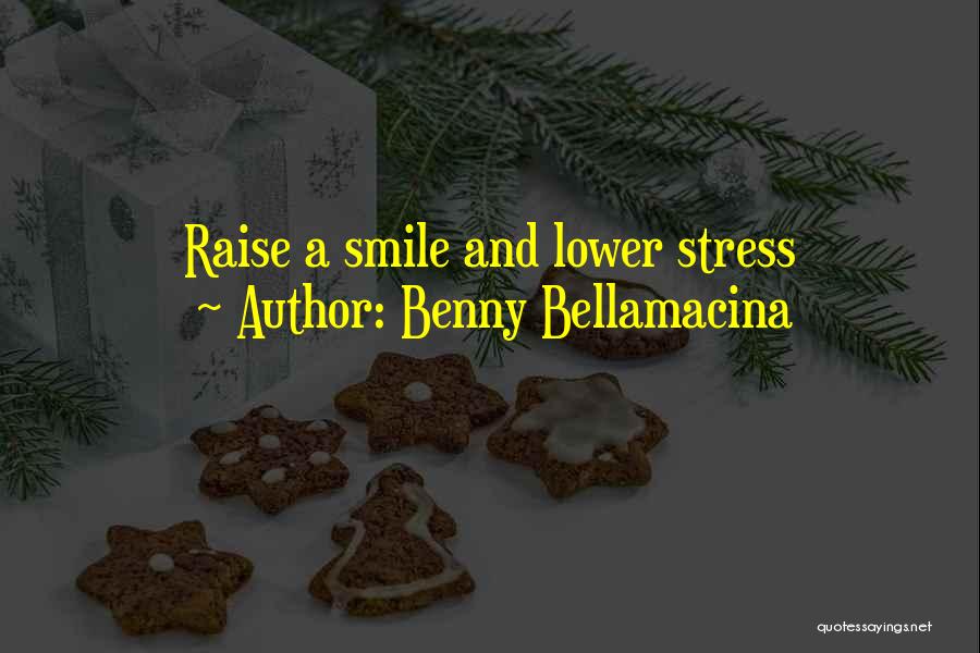 Humor And Stress Quotes By Benny Bellamacina