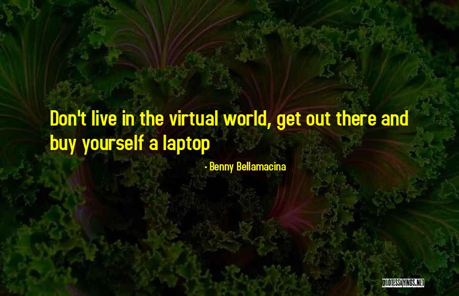 Humor And Wisdom Quotes By Benny Bellamacina