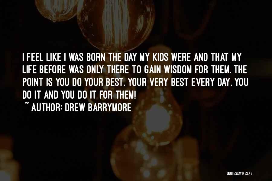 Humor And Wisdom Quotes By Drew Barrymore